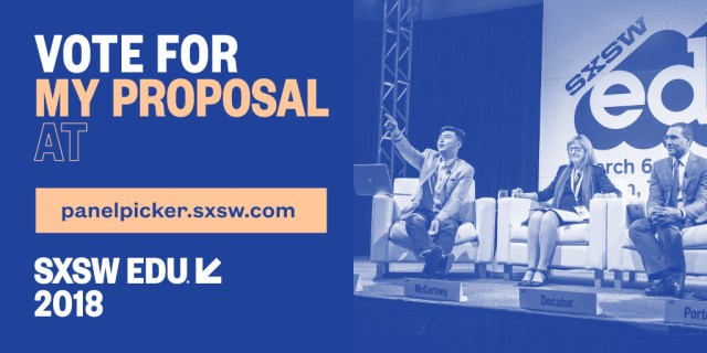 SXSW EDU 2018 PanelPicker Vote for my proposal, Twitter social media image.