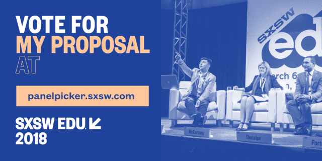 SXSW EDU 2018 PanelPicker Vote for my proposal, Twitter social media image.