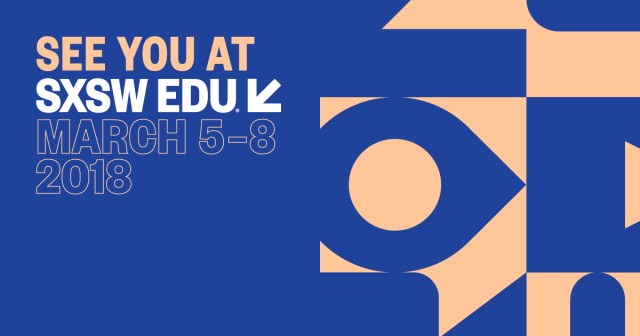 See you at SXSW EDU, March 5-8, 2018, social media image.