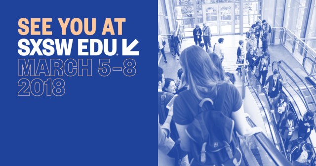 See you at SXSW EDU, March 5-8, 2018, social media image.