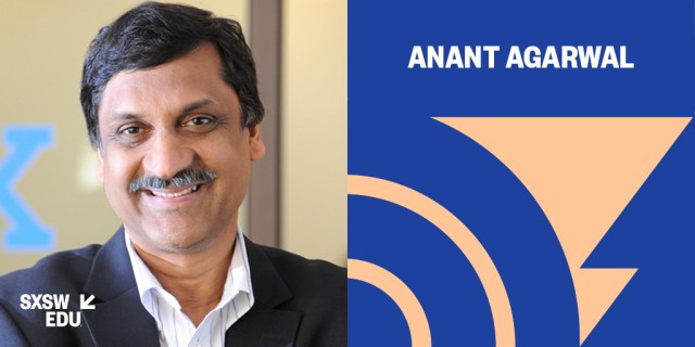 SXSW EDU 2018 Featured Speaker Anant Agarwal.