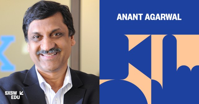 SXSW EDU 2018 Featured Speaker Anant Agarwal.