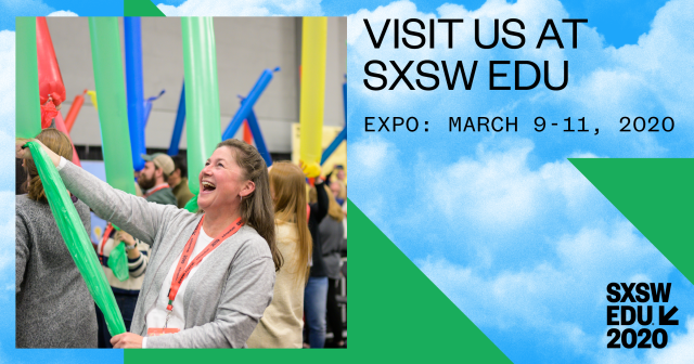 Visit Us at SXSW EDU Expo 2020