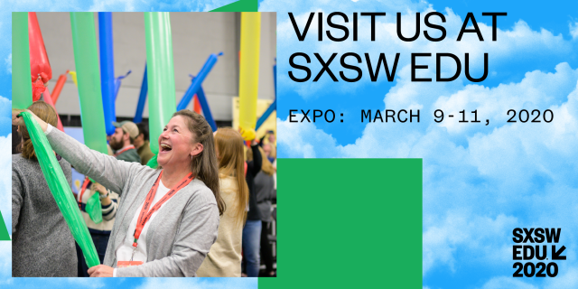 Visit Us at SXSW EDU Expo 2020