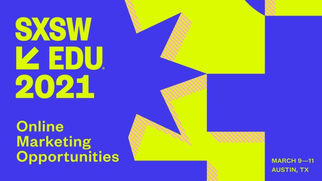 SXSW EDU 2021 Online Marketing Opportunities