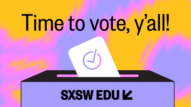 SXSW EDU Time to vote, y'all!